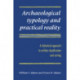 Archaeological Typology and Practical Reality: A Dialectical Approach to Artifact Classification and Sorting