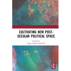 Cultivating New Post-secular Political Space