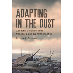 Adapting in the Dust: Lessons Learned from Canada's War in Afghanistan