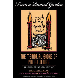 From a Ruined Garden, Second Expanded Edition: The Memorial Books of Polish Jewry
