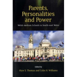 Parents, Personalities and Power: Welsh-medium Schools in South-east Wales