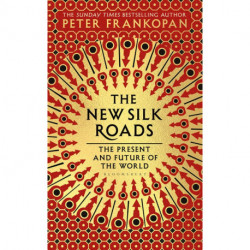 The New Silk Roads: The Present and Future of the World