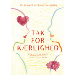 Tak for kærlighed: Skab det liv, du ønsker, gennem kærlighed til dig selv og andre