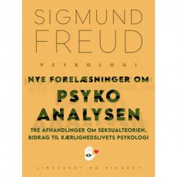 Nye forelæsninger om psykoanalysen. Tre afhandlinger om seksualteorien. Bidrag til kærlighedslivets psykologi