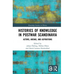 Histories of Knowledge in Postwar Scandinavia: Actors, Arenas, and Aspirations