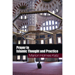 Prayer in Islamic Thought and Practice