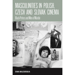 Masculinities in Polish, Czech and Slovak Cinema: Black Peters and Men of Marble