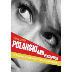 Polanski and Perception: The Psychology of Seeing and the Cinema of Roman Polanski