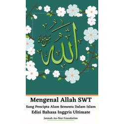 Mengenal Allah SWT Sang Pencipta Alam Semesta Dalam Islam Edisi Bahasa Inggris Ultimate