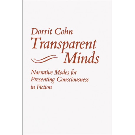 Transparent Minds: Narrative Modes for Presenting Consciousness in Fiction