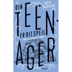 Din teenager er dit spejl: Tør du kigge i det?