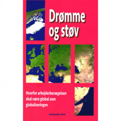 Drømme og støv: Hvorfor arbejderbevægelsen skal være global som globaliseringen