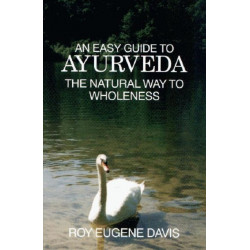 Easy Guide to Ayurveda: The Natural Way to Wholeness