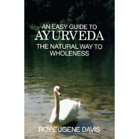 Easy Guide to Ayurveda: The Natural Way to Wholeness