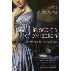 In Search of Civilization: Remaking a tarnished idea