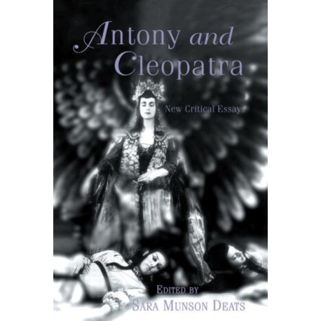 Antony and Cleopatra: New Critical Essays