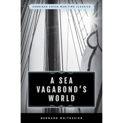 A Sea Vagabond's World: Boats and Sails, Distant Shores, Islands and Lagoons