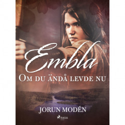 Embla : Om du ändå levde nu