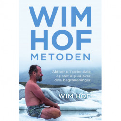 Wim Hof-metoden: Aktiver dit potentiale og sæt dig ud over dine begrænsninger