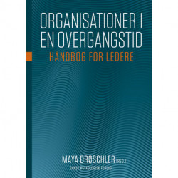 Organisationer i en overgangstid: Håndbog for ledere