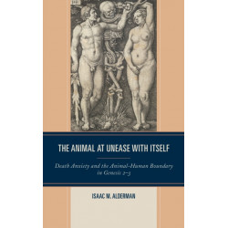 The Animal at Unease with Itself: Death Anxiety and the Animal-Human Boundary in Genesis 2-3