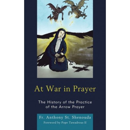 At War in Prayer: The History of the Practice of the Arrow Prayer