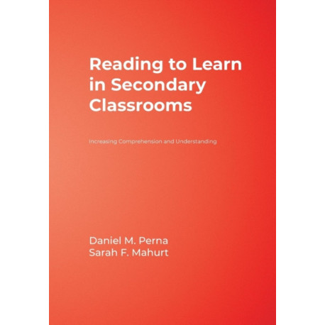 Reading to Learn in Secondary Classrooms: Increasing Comprehension and Understanding