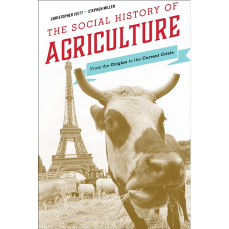 The Social History of Agriculture: From the Origins to the Current Crisis