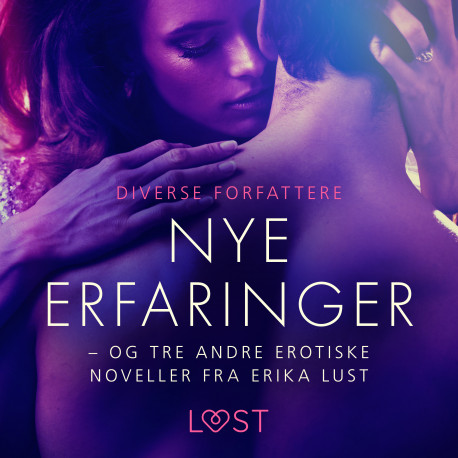 Nye erfaringer – og tre andre erotiske noveller fra Erika Lust