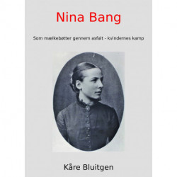 Nina Bang: Som mælkebøtter gennem asfalt - kvindernes kamp