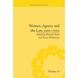 Women, Agency and the Law, 1300–1700