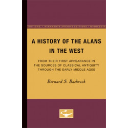 A History of the Alans in the West: From Their First Appearance in the Sources of Classical Antiquity Through the Early Middle Ages