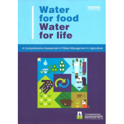 Water for Food Water for Life: A Comprehensive Assessment of Water Management in Agriculture