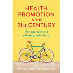 Health Promotion in the 21st Century: New approaches to achieving health for all
