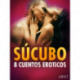 Súcubo: 8 cuentos eroticos