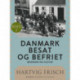 Danmark besat og befriet. Økonomi og kultur (Bd. 2)