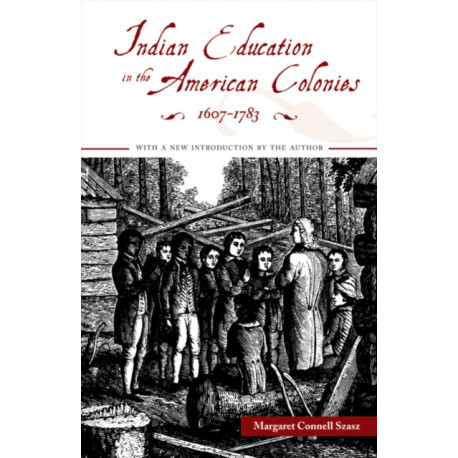 Indian Education in the American Colonies, 1607-1783