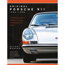 Original Porsche 911 1964-1998: The Definitive Guide to Mechanical Systems, Specifications and History