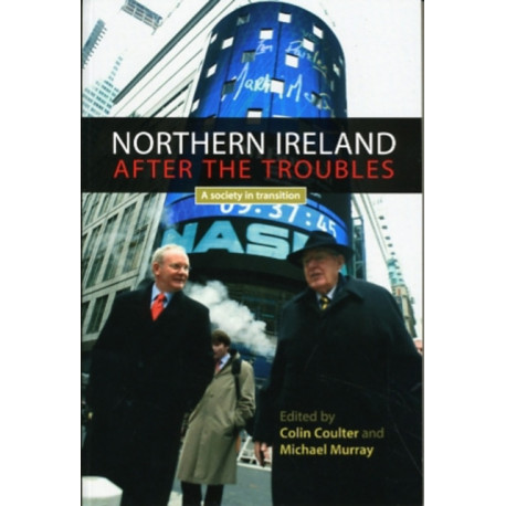 Northern Ireland After the Troubles: A Society in Transition