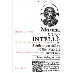 The Invention of Journalism Ethics, Second Edition: The Path to Objectivity and Beyond