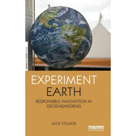 Experiment Earth: Responsible innovation in geoengineering