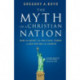 The Myth of a Christian Nation: How the Quest for Political Power Is Destroying the Church