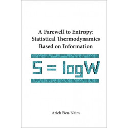 Farewell To Entropy, A: Statistical Thermodynamics Based On Information