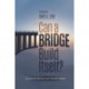 Can a Bridge Build Itself?: Essays on Belief & Moral Values