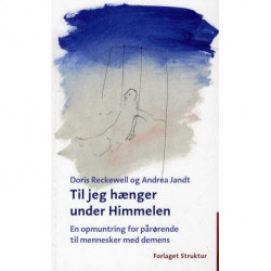 Til jeg hænger under Himmelen: En opmuntring for pårørende til mennesker med demens