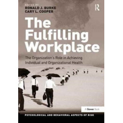 The Fulfilling Workplace: The Organization's Role in Achieving Individual and Organizational Health