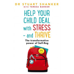 Help Your Child Deal With Stress – and Thrive: The transformative power of Self-Reg