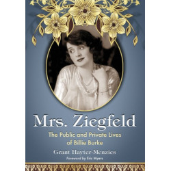 Mrs. Ziegfeld: The Public and Private Lives of Billie Burke