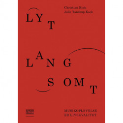 Lyt langsomt: Musikoplevelse er livskvalitet