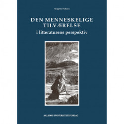 Den menneskelige tilværelse i litteraturens perspektiv: Et bidrag til den anvendte filosofi